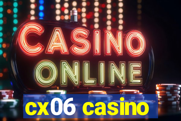 cx06 casino